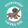 Everybody Loves Sid