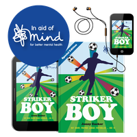 A digital, paperback and audio copy of Striker Boy (in aid of Mind) by 2Simple Ltd